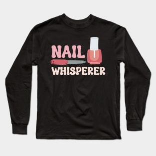 Nail Whisperer Long Sleeve T-Shirt